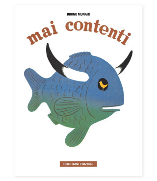Mai contenti. Bruno Munari