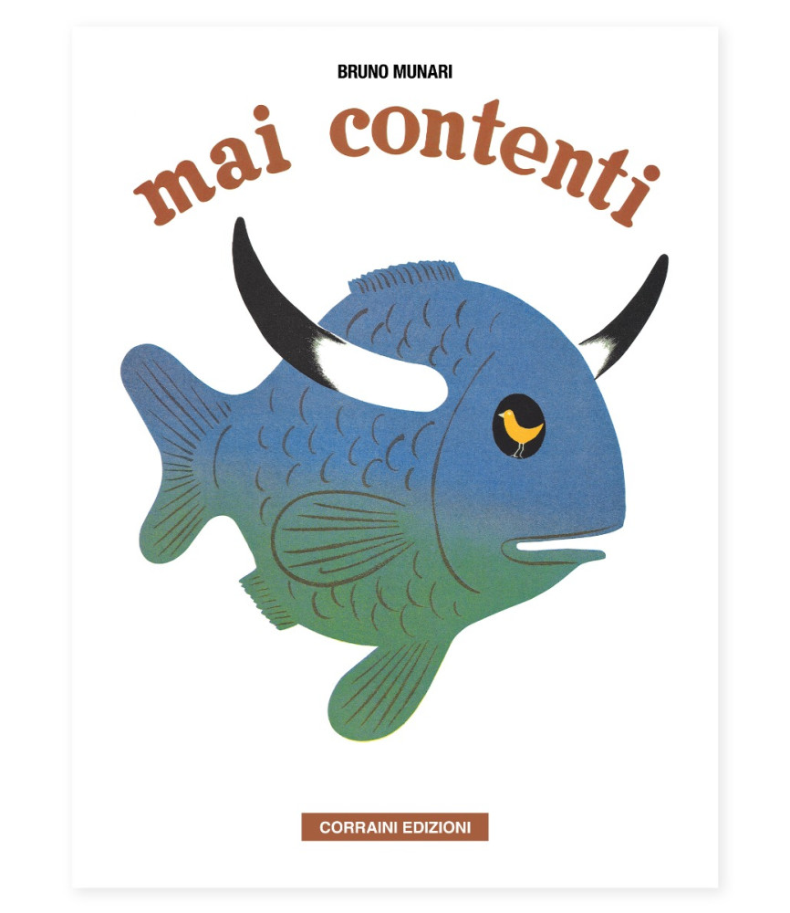 Mai contenti. Bruno Munari