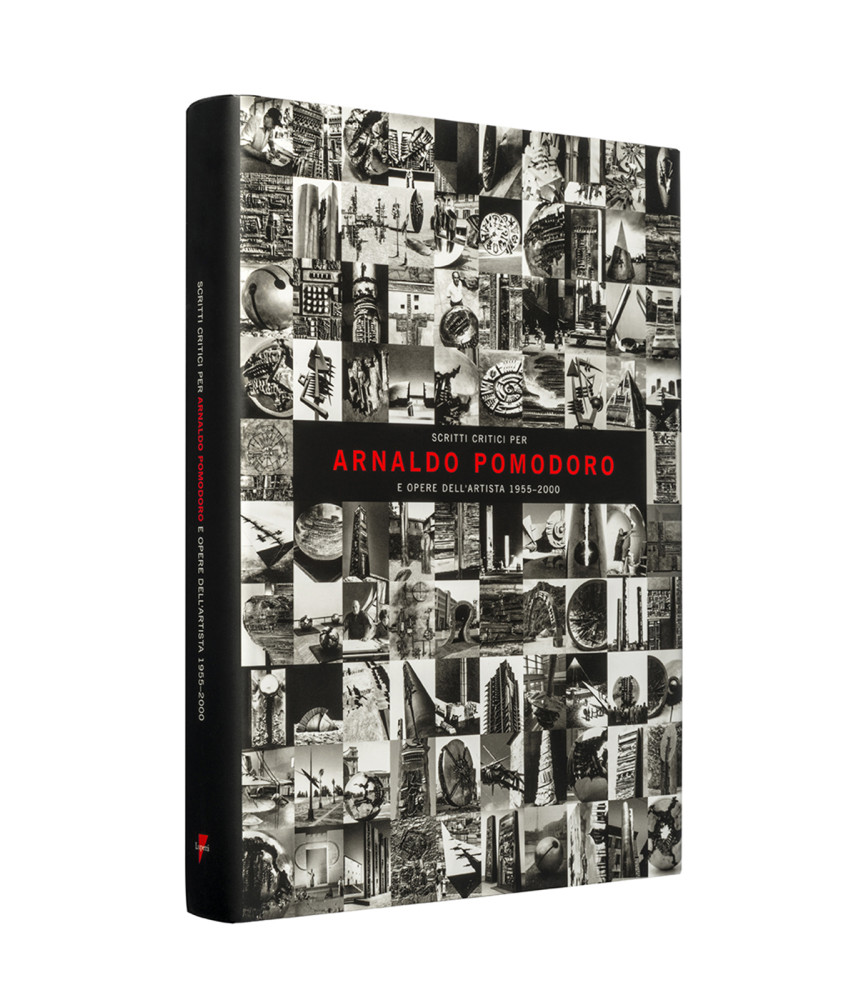 Scritti critici per Arnaldo Pomodoro e opere dell'artista 1955-2000