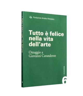 Tutto è felice nella vita dell'arte. Omaggio a Giovanni Carandente