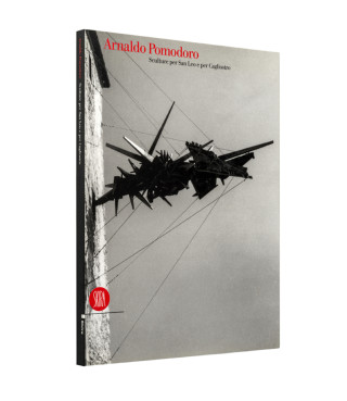 Arnaldo Pomodoro. Sculture per San Leo e per Cagliostro